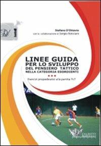 Linee guida per lo sviluppo del pensiero tattico nella categoria esordienti. Con DVD - Stefano D'Ottavio, Sergio Roticiani - Libro Calzetti Mariucci 2008, Calcio | Libraccio.it