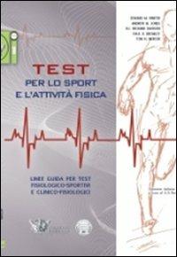 Test per lo sport e l'attività fisica. Linee guida per test fisiologico-sportivi e clinico-fisiologici  - Libro Calzetti Mariucci 2010, Allenamento sportivo | Libraccio.it