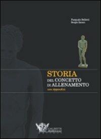 Storia del concetto di allenamento - Pasquale Bellotti, Sergio Zanon - Libro Calzetti Mariucci 2009, Allenamento sportivo | Libraccio.it