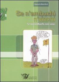 Se n'ambuchi n'vinchi. Se non imbuchi, non vinci - Giancarlo Mastriforti - Libro Calzetti Mariucci 2009, Golf | Libraccio.it
