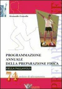 Programmazione annuale della preparazione fisica nella pallavolo. 74 sedute di allenamento - Alessandro Contadin - Libro Calzetti Mariucci 2009, Volley collection | Libraccio.it