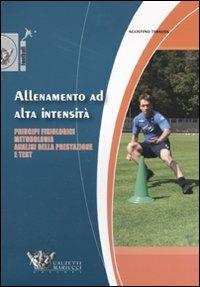 Allenamento ad alta intensità. Principi fisiologici, metodologia, analisi della prestazione e test - Agostino Tibaudi - Libro Calzetti Mariucci 2009, Football | Libraccio.it