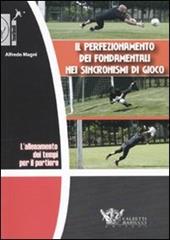 L' allenamento dei tempi per il portiere. Il perfezionamento dei fondamentali nei sincronismi di gioco. DVD. Con libro