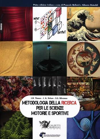 Metodologia della ricerca per le scienze motorie e sportive - Jerry R. Thomas, Jack K. Nelson, Stephen J. Silverman - Libro Calzetti Mariucci 2012, Ricerca | Libraccio.it