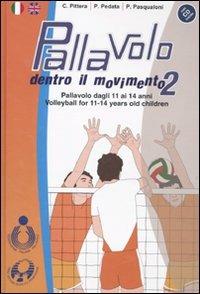 Pallavolo. Dentro il movimento 2. Pallavolo dagli 11 ai 14 anni-Volleyball for 11-14 years old children. Ediz. bilingue. Con CD-ROM - Carmelo Pittera, Paolo Pedata, Paolo Pasqualoni - Libro Calzetti Mariucci 2011 | Libraccio.it