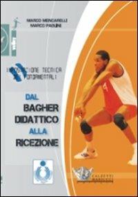 Dal bagher didattico alla ricezione. Impostazione tecnica dei fondamentali. DVD. Con libro - Marco Mencarelli, Marco Paolini - Libro Calzetti Mariucci 2011, Volley | Libraccio.it