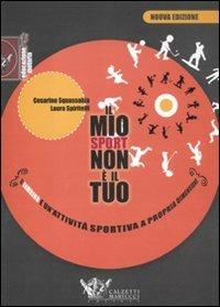 Il mio sport non è il tuo. Il bambino e un'attività sportiva a propria dimensione - Cesarino Squassabia, Laura Spiritelli - Libro Calzetti Mariucci 2012, Educazione motoria | Libraccio.it