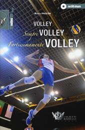 Volley, sempre volley, fortissimamente volley. Con DVD