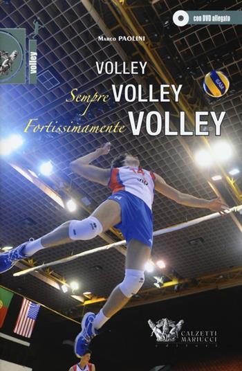 Volley, sempre volley, fortissimamente volley. Con DVD - Marco Paolini - Libro Calzetti Mariucci 2013, Volley | Libraccio.it