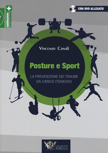 Posture e sport. La prevenzione dei traumi da carico iterativo. Ediz. illustrata. Con DVD - Vincenzo Canali - Libro Calzetti Mariucci 2015, Riabilitazione e prevenzione | Libraccio.it