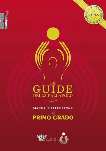 Le guide della pallavolo. Manuale allenatore di primo grado. Con CD-ROM  - Libro Calzetti Mariucci 2016, Volley | Libraccio.it