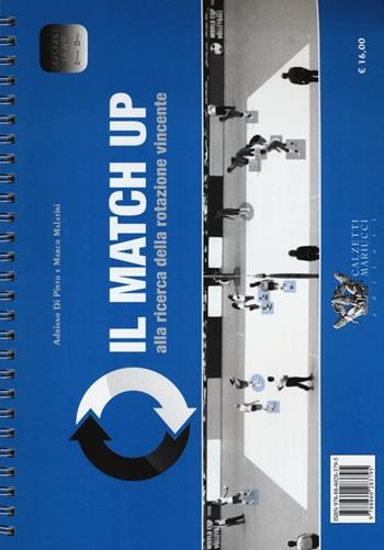 Il match up alla ricerca della rotazione vincente - Adriano Di Pinto, Marco Malatini - Libro Calzetti Mariucci 2013 | Libraccio.it