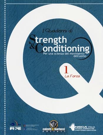 I quaderni di strength & conditioning. Per una scienza del movimento dell'uomo. Vol. 1: La forza  - Libro Calzetti Mariucci 2013 | Libraccio.it