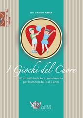 Giochi del cuore. 80 attività ludiche in movimento per bambini da 3 a 5 anni