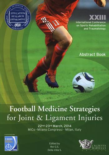 Football medicine strategies for joint & ligament injuries. Ediz. italiana e inglese  - Libro Calzetti Mariucci 2014, Riabilitazione e prevenzione | Libraccio.it