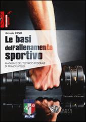 Le basi dell'allenamento sportivo. Manuale del tecnico federale di primo livello