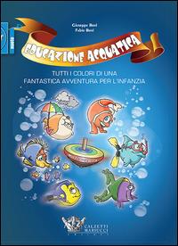 Educazione acquatica. Tutti i colori di una fantastica avventura per l'infanzia - Giuseppe Bovi, Fabio Bovi - Libro Calzetti Mariucci 2014, Nuoto collection | Libraccio.it