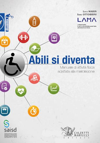 Abili si diventa. Manuale di attività fisica adattata alla mielolesione - Luca Marin, Sara Ottobrini - Libro Calzetti Mariucci 2015, Disabilità | Libraccio.it