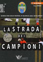 La strada dei campioni. School for coach training in technical skill development. Terzo livello. Con DVD