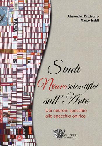 Studi neuroscientifici sull'arte - Alessandra Calcinotto, Marco Ivaldi - Libro Calzetti Mariucci 2016, Università | Libraccio.it