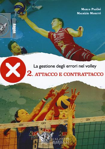 La gestione degli errori nel volley. Con DVD. Vol. 2: Attacco e contrattacco. - Marco Paolini, Maurizio Moretti - Libro Calzetti Mariucci 2016, Volley | Libraccio.it