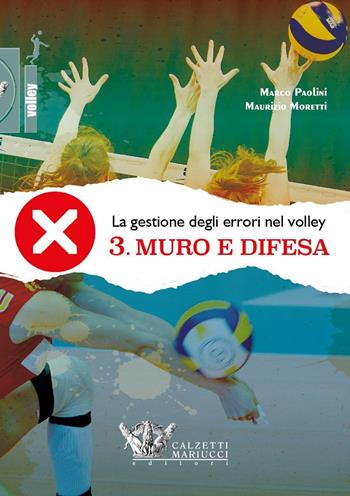 La gestione degli errori nel volley. Con DVD. Vol. 3: Muro e difesa. - Marco Paolini, Maurizio Moretti - Libro Calzetti Mariucci 2016, Volley | Libraccio.it