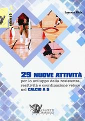 29 nuove attività per lo sviluppo della resistenza, reattività e coordinazione veloce nel calcio a 5. Con DVD