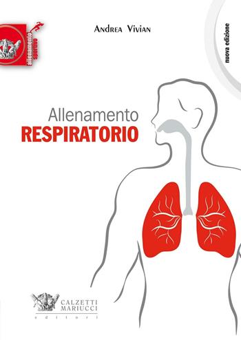Allenamento respiratorio - Andrea Vivian - Libro Calzetti Mariucci 2016, Allenamento sportivo | Libraccio.it