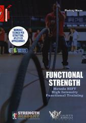 Functional strength. Metodo HIFT High Intensity Functional Training. Manuale tecnico per istruttori, atleti ed appassionati. Ediz. illustrata