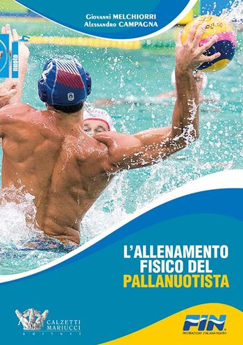 L'allenamento fisico del pallanuotista - Giovanni Melchiorri, Alessandro Campagna - Libro Calzetti Mariucci 2016, Nuoto collection | Libraccio.it