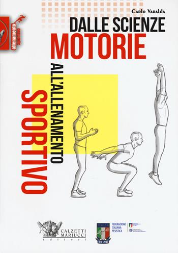 Dalle scienze motorie all'allenamento sportivo - Carlo Varalda - Libro Calzetti Mariucci 2017 | Libraccio.it