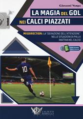 La magia del gol nei calci piazzati. Misdirection: la «deviazione dell'attenzione» nelle situazioni di palla inattiva nel calcio. Con Contenuto digitale per accesso online