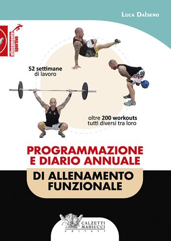 Programmazione e diario annuale di allenamento funzionale - Luca Dalseno - Libro Calzetti Mariucci 2018, Allenamento sportivo | Libraccio.it