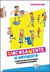 Giocosamente in movimento. L'analisi del gioco per lo sviluppo e la maturazione del bambino