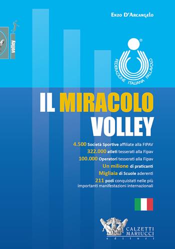 Il miracolo volley - Enzo D'Arcangelo - Libro Calzetti Mariucci 2018, Volley | Libraccio.it