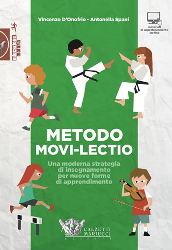 Metodo Movi-lectio. Una moderna strategia di insegnamento per nuove forme di apprendimento - Vincenzo D'Onofrio, Antonella Spani - Libro Calzetti Mariucci 2019, Educazione motoria | Libraccio.it