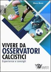 Vivere da osservatori calcistici. Esperienze e consigli