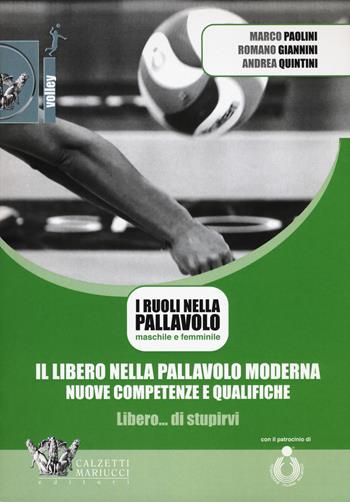 Il libero nella pallavolo moderna, nuove competenze e qualifiche. Con DVD video - Marco Paolini, Romano Giannini, Andrea Quintini - Libro Calzetti Mariucci 2019, Volley | Libraccio.it