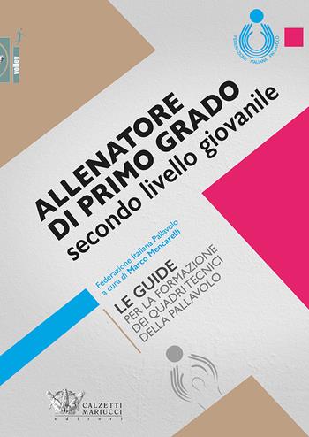 Allenatore di primo grado secondo livello giovanile. Le guide per la formazione dei quadri tecnici della pallavolo - Marco Mencarelli - Libro Calzetti Mariucci 2019, Volley | Libraccio.it