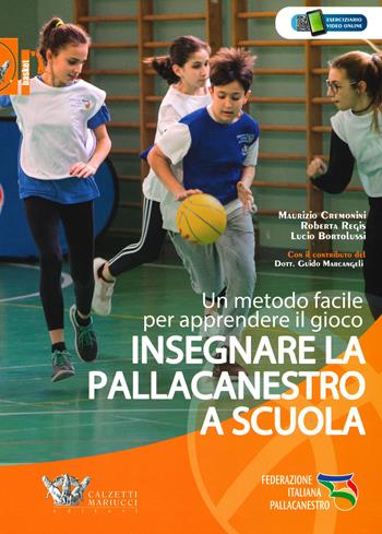 Insegnare la pallacanestro a scuola. Un metodo facile per apprendere il gioco - Maurizio Cremonini, Roberta Regis, Lucio Bortolussi - Libro Calzetti Mariucci 2019, Basket collection | Libraccio.it