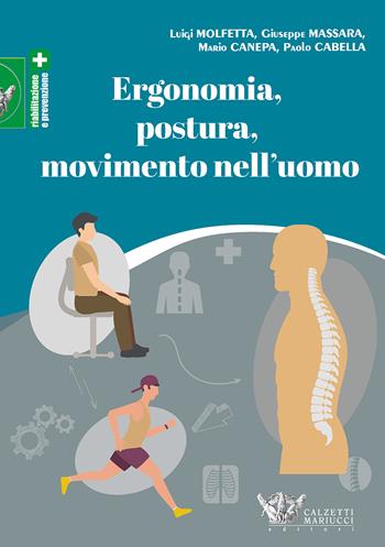 Ergonomia, postura, movimento nell'uomo - Luigi Molfetta, Giuseppe Massara, Mario Canepa - Libro Calzetti Mariucci 2019, Riabilitazione e prevenzione | Libraccio.it