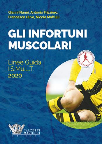 Gli infortuni muscolari. Linee guida I.S.Mu.L.T. - Francesco Oliva, Antonio Frizziero - Libro Calzetti Mariucci 2019 | Libraccio.it