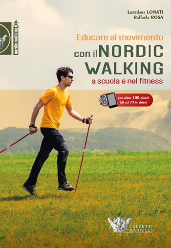 Educare al movimento. Con Il nordic walking a scuola e nel fitness. (fornito elettronicamente) - Loredana Lonati, Raffaela Rosa - Libro Calzetti Mariucci 2020, Nordic walking | Libraccio.it