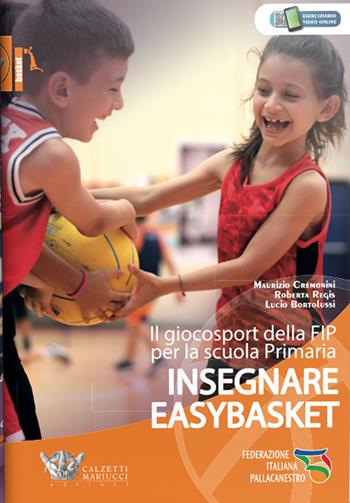 Insegnare easybasket. Il giocosport della FIP per la scuola primaria. Con espansione online - Maurizio Cremonini, Roberta Regis, Lucio Bortolussi - Libro Calzetti Mariucci 2021, Basket collection | Libraccio.it