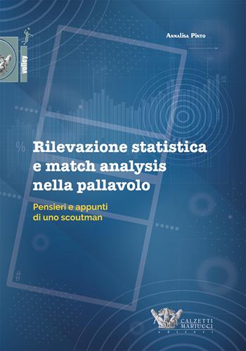 Rilevazione statistica e match analysis nella pallavolo. Pensieri e appunti di uno scoutman - Annalisa Pinto - Libro Calzetti Mariucci 2021, Volley | Libraccio.it