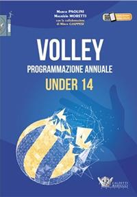 Volley. Programmazione annuale under 14 - Paolini, Moretti - Libro Calzetti Mariucci 2022 | Libraccio.it