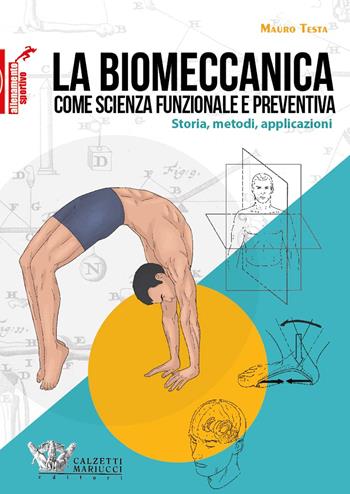 La biomeccanica come la scienza funzionale e preventiva - Testa - Libro Calzetti Mariucci 2022 | Libraccio.it