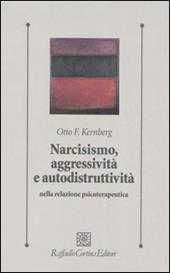 Narcisismo, aggressività e autodistruttività nella relazione psicoterapeutica