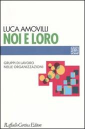 Noi e loro. Gruppi di lavoro nelle organizzazioni