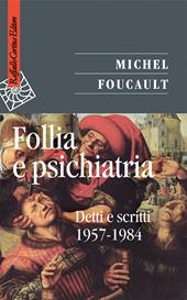 Follia e psichiatria. Detti e scritti 1957-1984